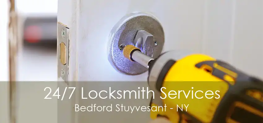 24/7 Locksmith Services Bedford Stuyvesant - NY