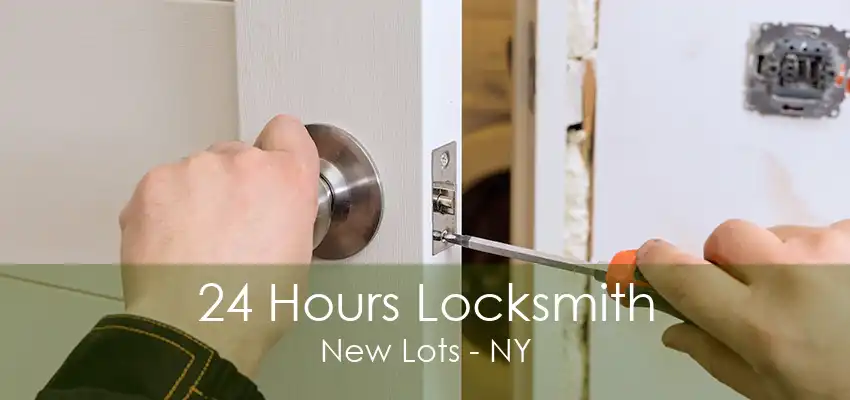 24 Hours Locksmith New Lots - NY