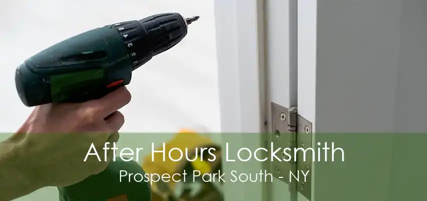 After Hours Locksmith Prospect Park South - NY