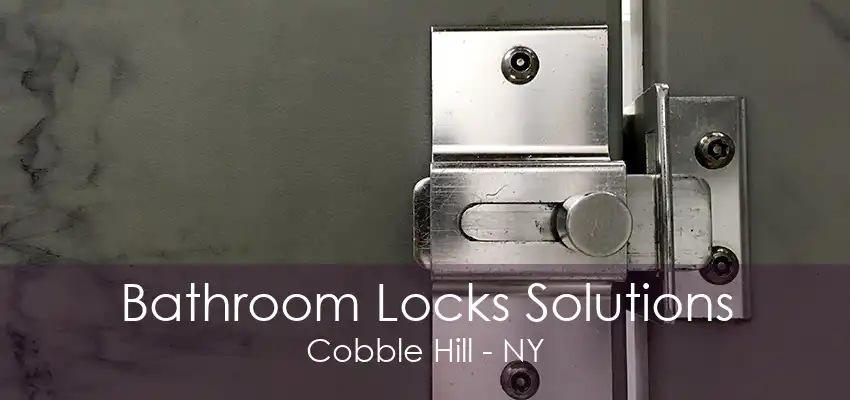 Bathroom Locks Solutions Cobble Hill - NY