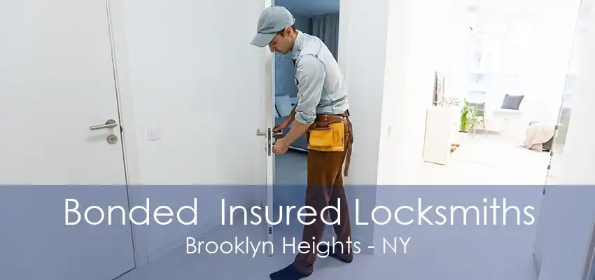 Bonded  Insured Locksmiths Brooklyn Heights - NY