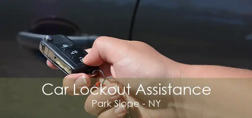 Car Lockout Assistance Park Slope - NY