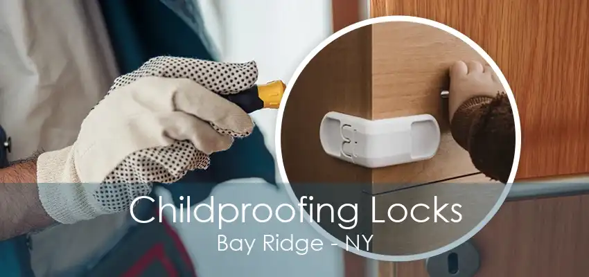 Childproofing Locks Bay Ridge - NY