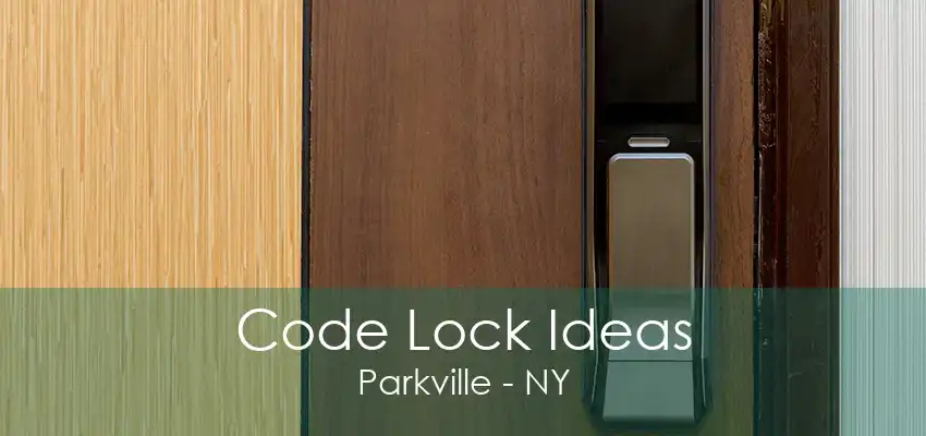 Code Lock Ideas Parkville - NY