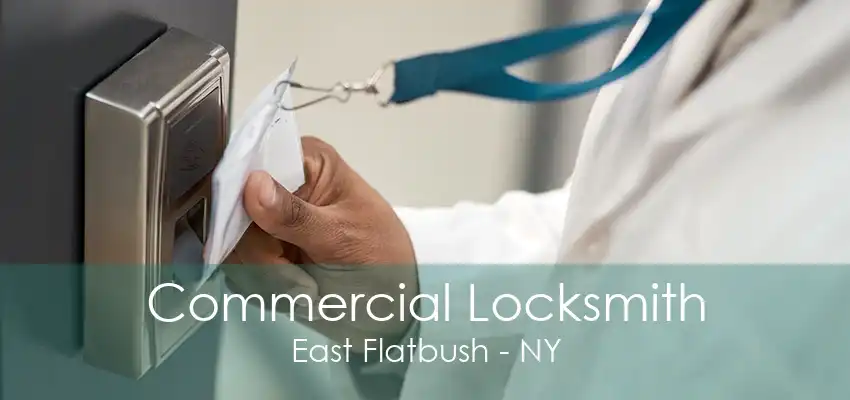 Commercial Locksmith East Flatbush - NY