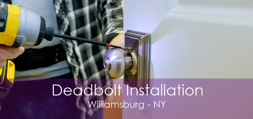 Deadbolt Installation Williamsburg - NY
