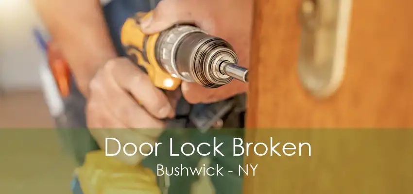 Door Lock Broken Bushwick - NY