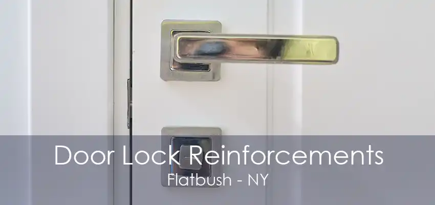 Door Lock Reinforcements Flatbush - NY