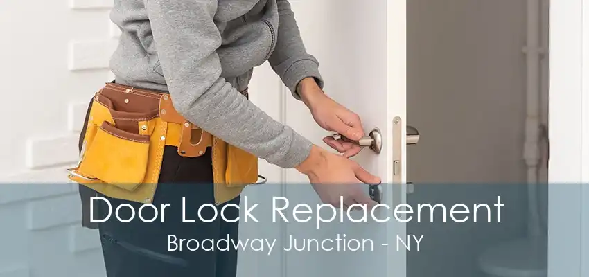 Door Lock Replacement Broadway Junction - NY
