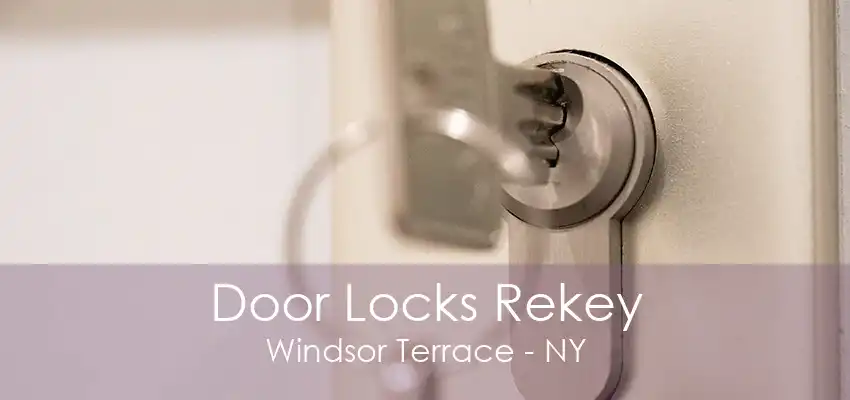 Door Locks Rekey Windsor Terrace - NY
