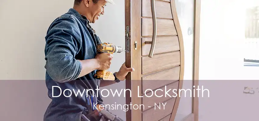 Downtown Locksmith Kensington - NY