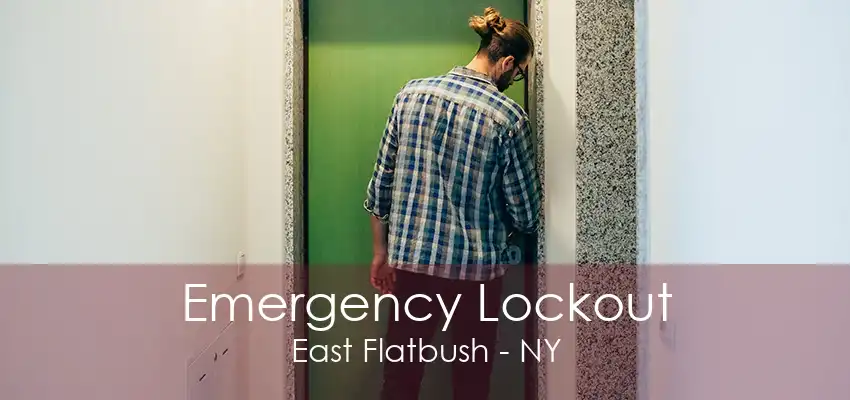 Emergency Lockout East Flatbush - NY