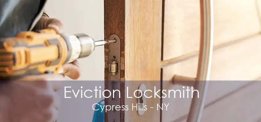 Eviction Locksmith Cypress Hills - NY