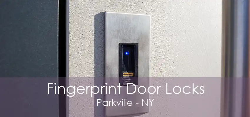 Fingerprint Door Locks Parkville - NY