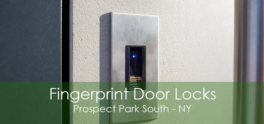 Fingerprint Door Locks Prospect Park South - NY