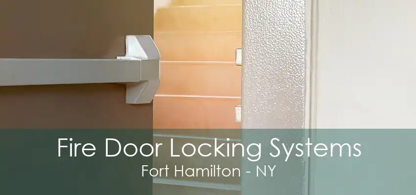 Fire Door Locking Systems Fort Hamilton - NY