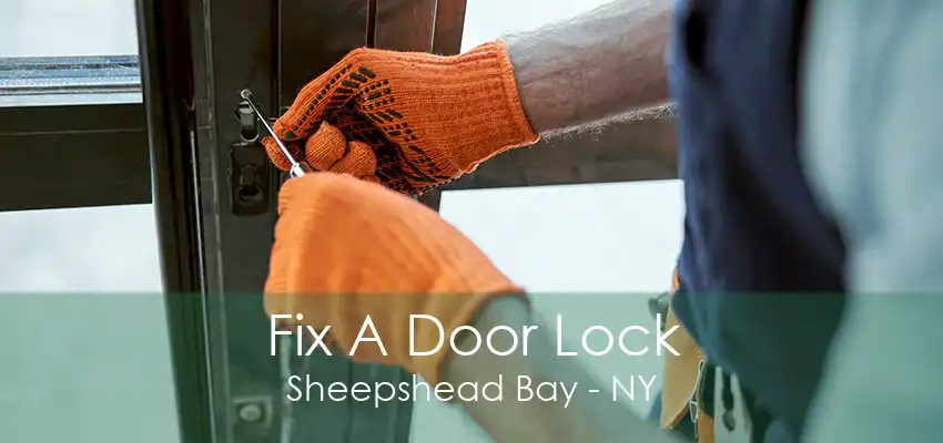 Fix A Door Lock Sheepshead Bay - NY