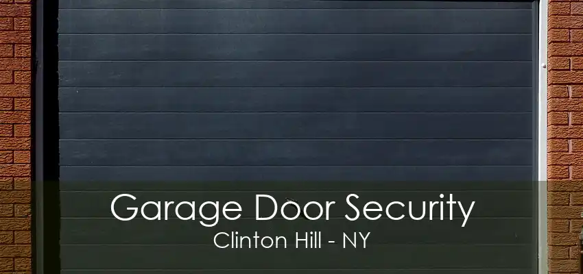 Garage Door Security Clinton Hill - NY