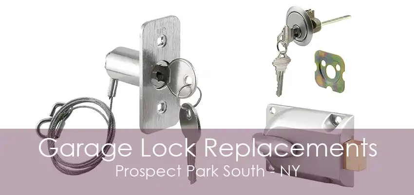 Garage Lock Replacements Prospect Park South - NY