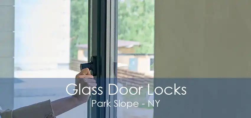 Glass Door Locks Park Slope - NY