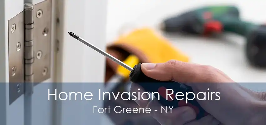 Home Invasion Repairs Fort Greene - NY
