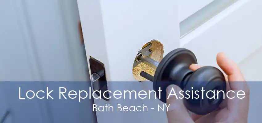 Lock Replacement Assistance Bath Beach - NY