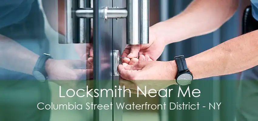 Locksmith Near Me Columbia Street Waterfront District - NY