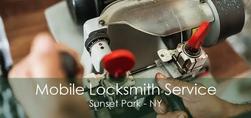 Mobile Locksmith Service Sunset Park - NY