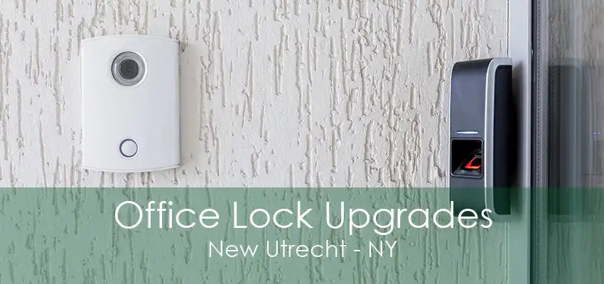 Office Lock Upgrades New Utrecht - NY