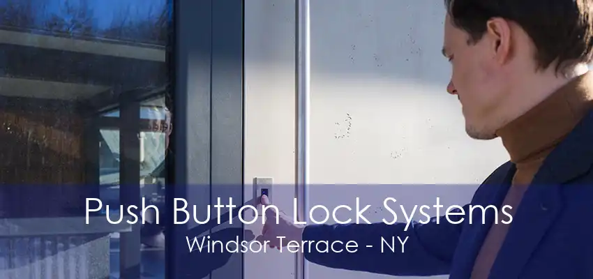 Push Button Lock Systems Windsor Terrace - NY