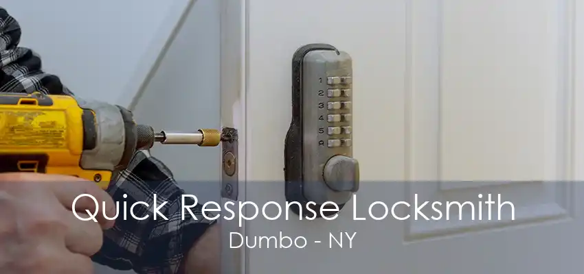 Quick Response Locksmith Dumbo - NY