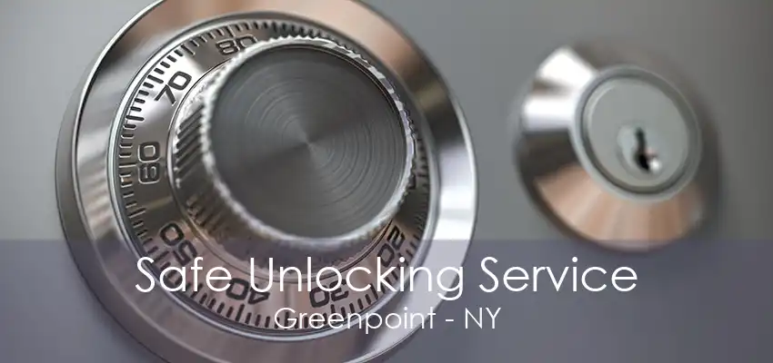 Safe Unlocking Service Greenpoint - NY