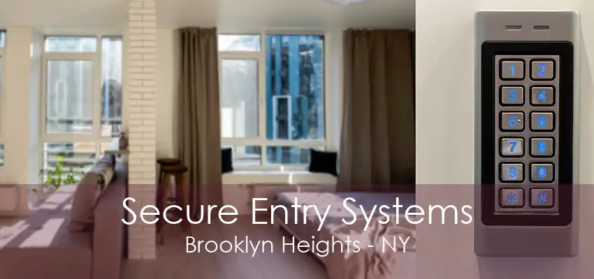 Secure Entry Systems Brooklyn Heights - NY