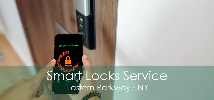 Smart Locks Service Eastern Parkway - NY