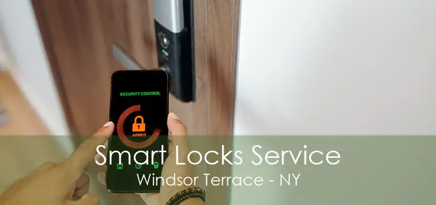 Smart Locks Service Windsor Terrace - NY