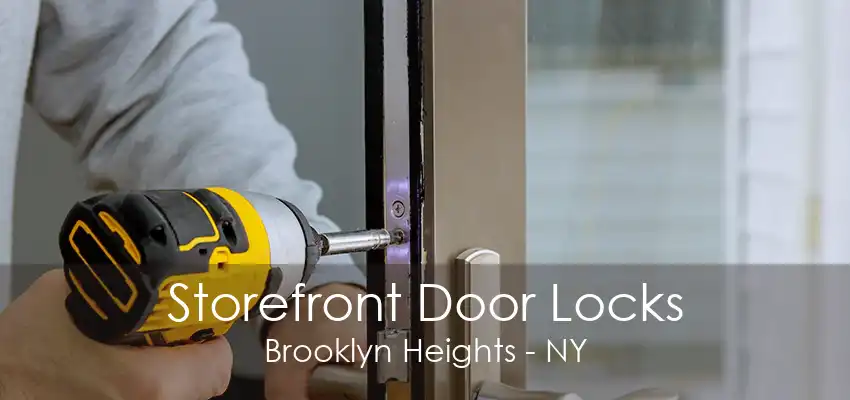 Storefront Door Locks Brooklyn Heights - NY