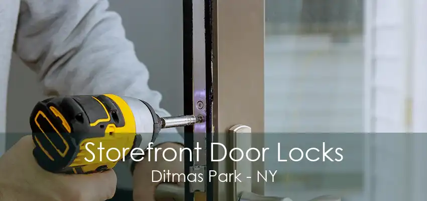 Storefront Door Locks Ditmas Park - NY