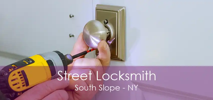 Street Locksmith South Slope - NY